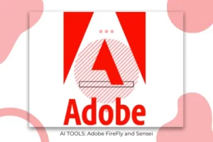 AI TOOLS Adobe FireFly and Sensei